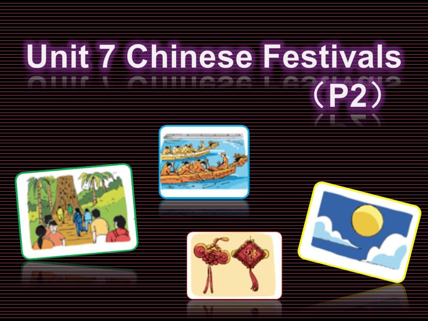 Unit7 Chinese Festivals Grammar time 课件 21世纪教育网