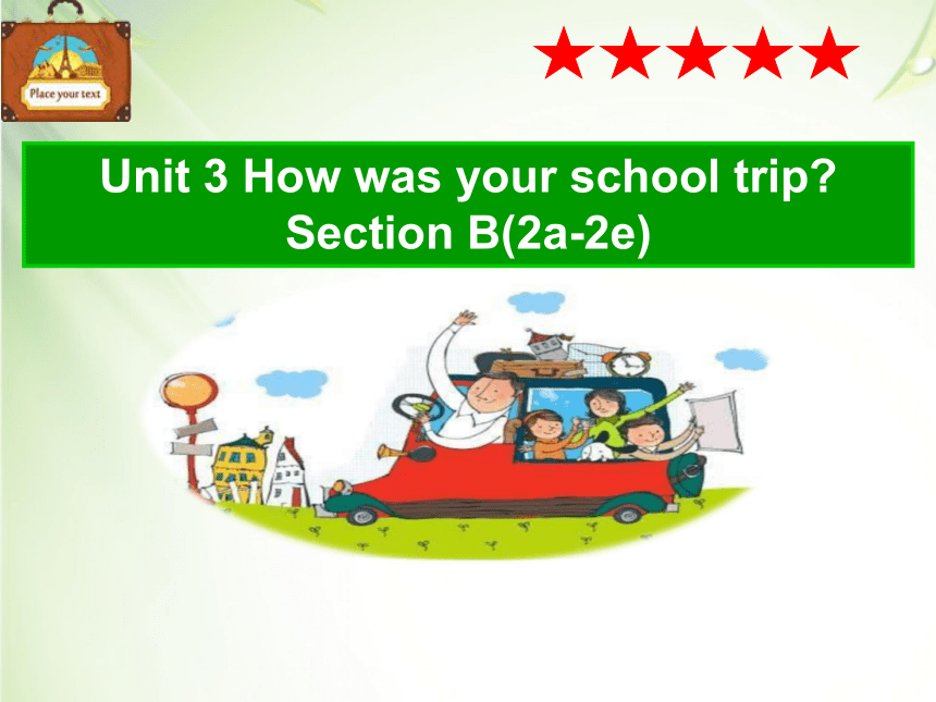 schooltrip手抄报英语,ourschool手抄报英语 鲁教版英语七上unit3howwasyourschooltripsectionb2a2e课件21张ppt