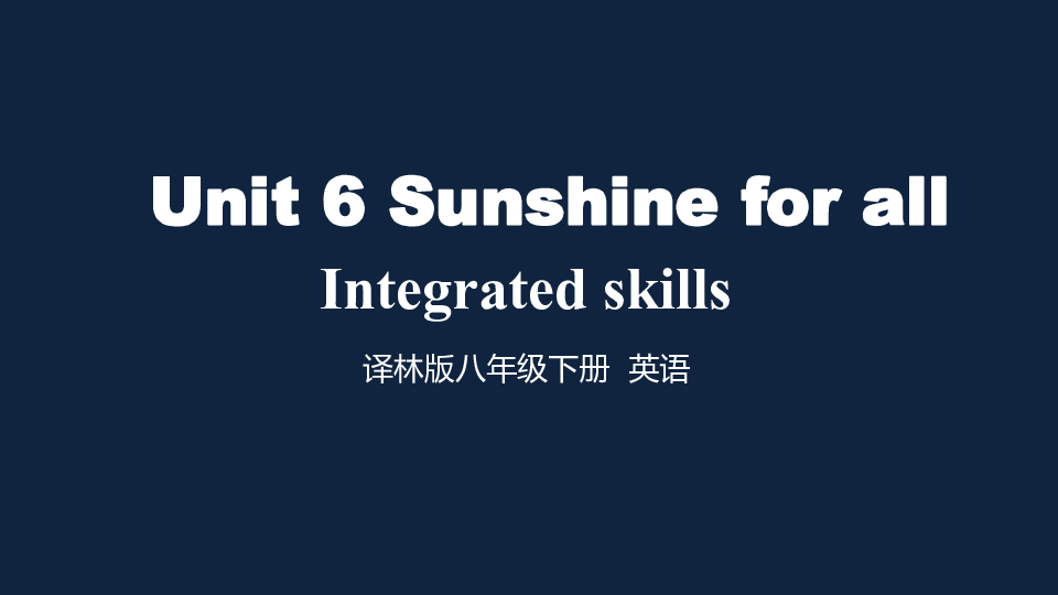 牛津译林版八年级下unit 6 sunshine for all integrated skills.