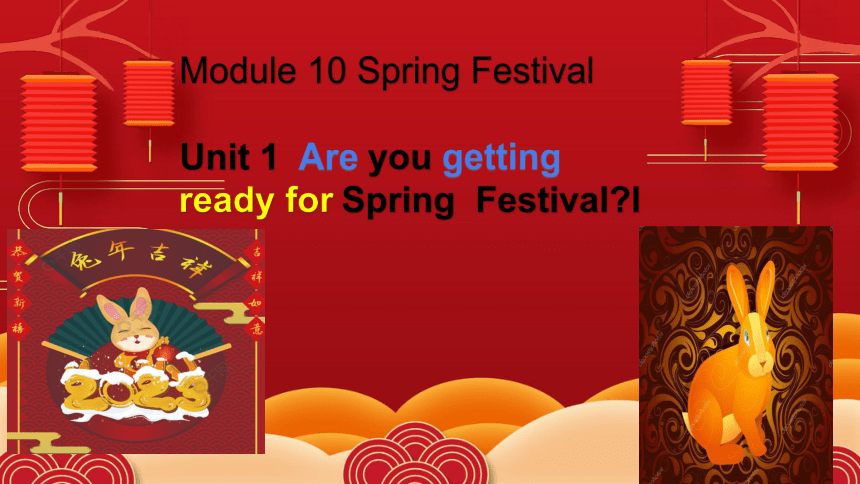 module-10-unit-1-are-you-getting-ready-for-spring-festival-2022