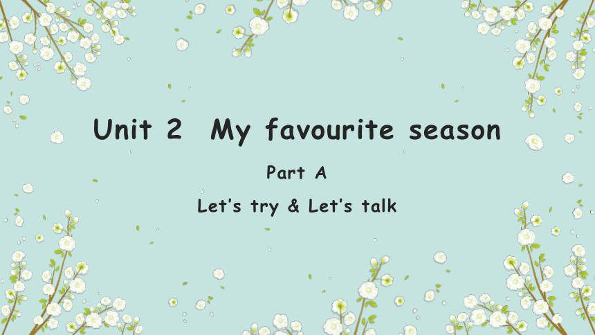 Unit2 My Favourite Season Part A Let's Talk 课件(共24张PPT)_21世纪教育网-二一教育