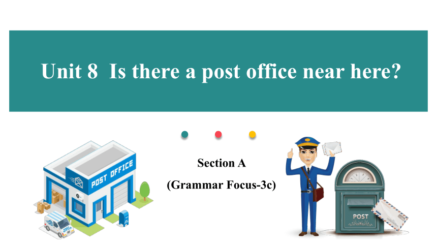 unit-8-is-there-a-post-office-near-here-section-a-grammar-focus-3c