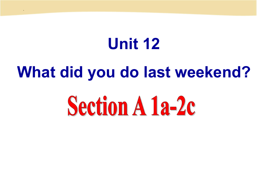 Unit What Did You Do Last Weekend Sectiona A C Ppt