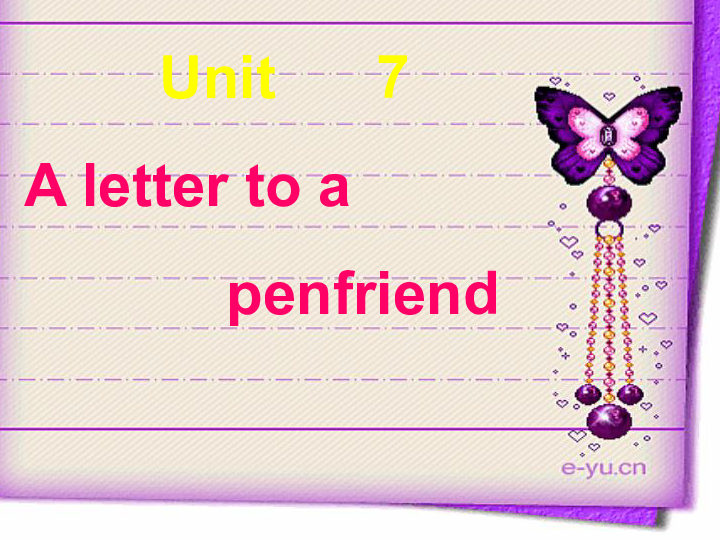 6b unit 7 a letter to a penfriend课件