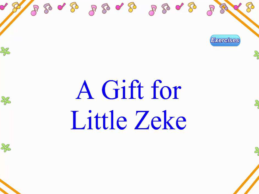 ></p></a>lesson 24 a gift for little zeke课件(共 29张ppt)