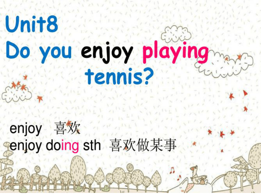 Unit 8 Do You Enjoy Playing Tennis Section A 21 unit-8-do-you-enjoy-playing-tennis-section-a-21