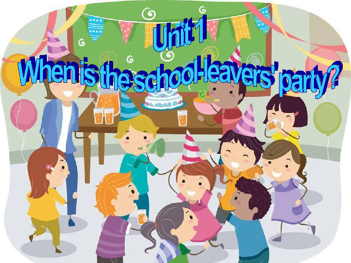 九下m6 unit 1 when is the school-leavers" party 课件(39张ppt)