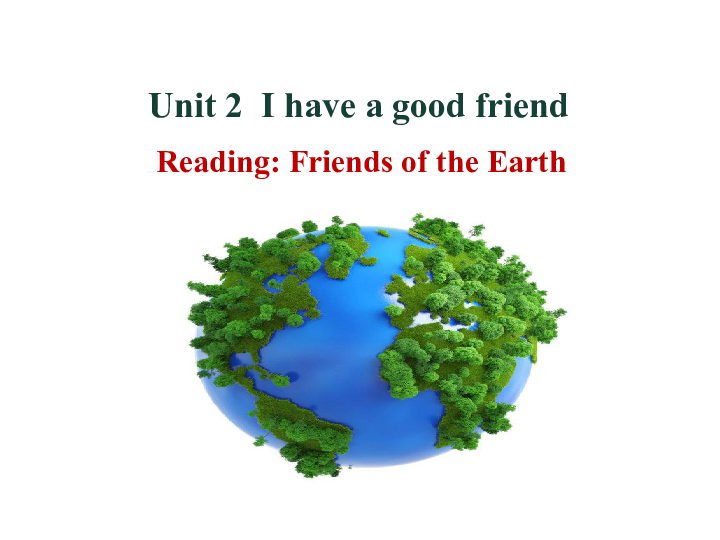 friends of the earth,theinterplayof unit2ihaveagoodfriendreadingfriendsoftheearth课件17张ppt音频