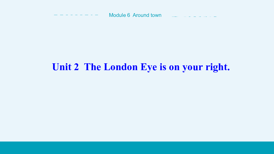 module 6 around town unit 2 the london eye is on your right.