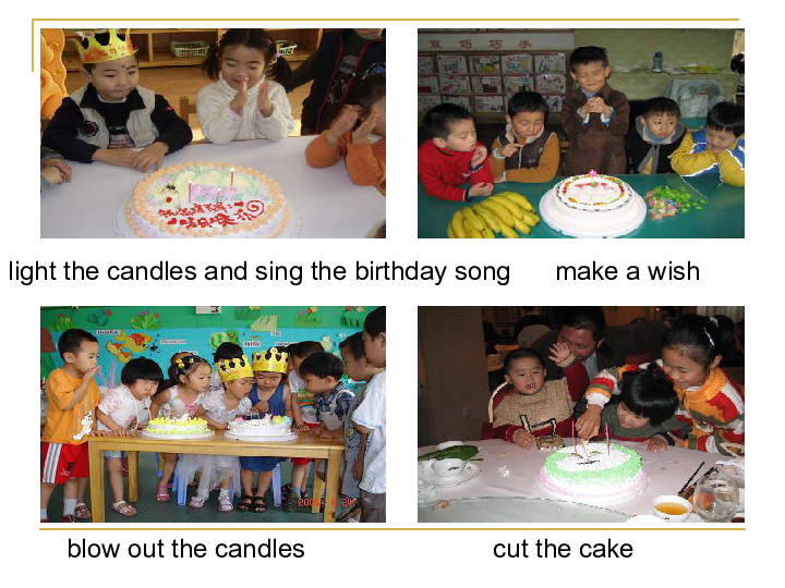 the birthday songmake a wish blow out the candlescut the cake