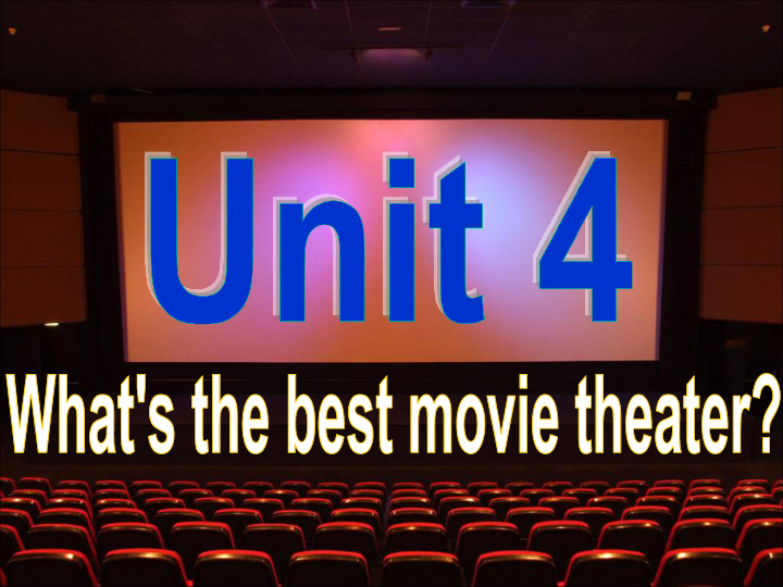 unit4whatsthebestmovietheatersectiona1a1b课件