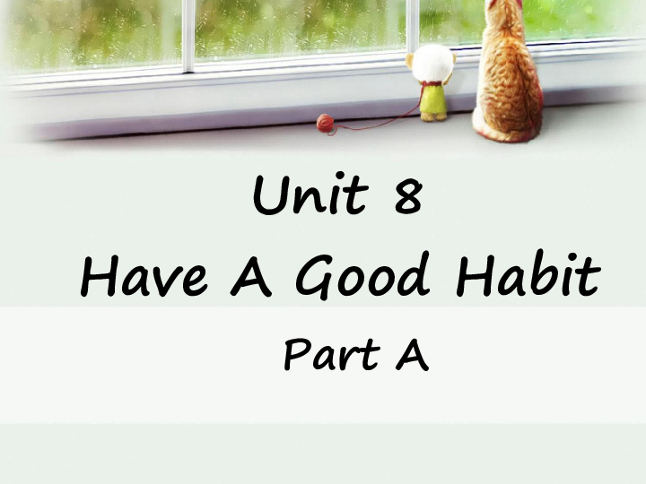 unit 8 have a good habit! pa 课件