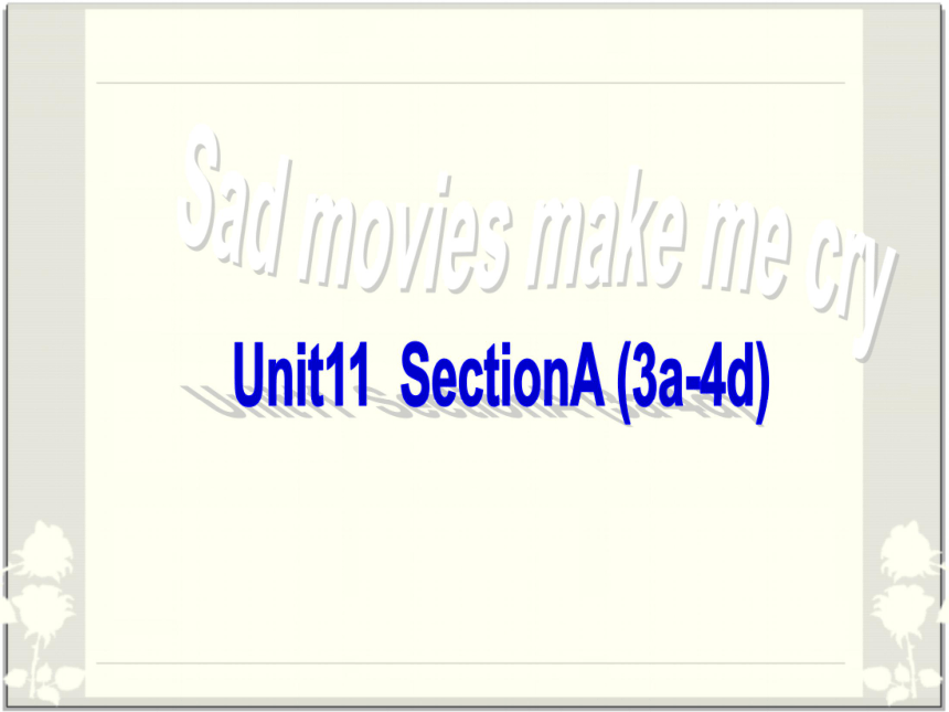 Unit 11 Sad Movies Make Me Cry SectionA（3a-4d）课件(共45张PPT)_21世纪教育网-二一教育