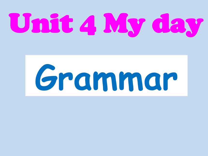 牛津译林版 七年级上 7a unit4 my day grammar(ppt共