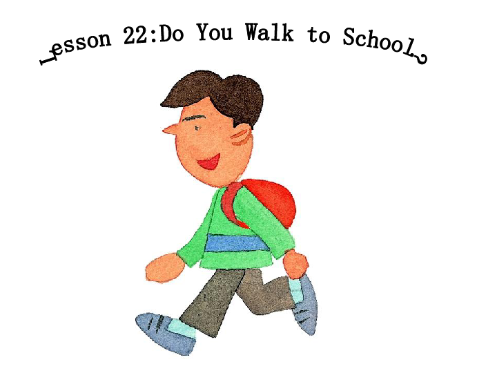 英语四年级下冀教版(三起)《lesson 22 do you walk to school》课件1