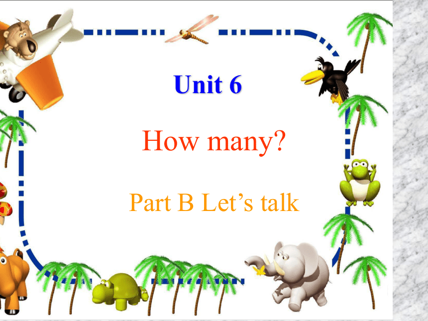 Unit 6 How Many? Part B Let’s Talk课件(共16张PPT)_21世纪教育网-二一教育