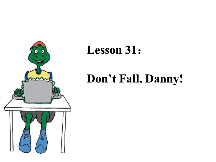 lesson 31 don"t fall, danny