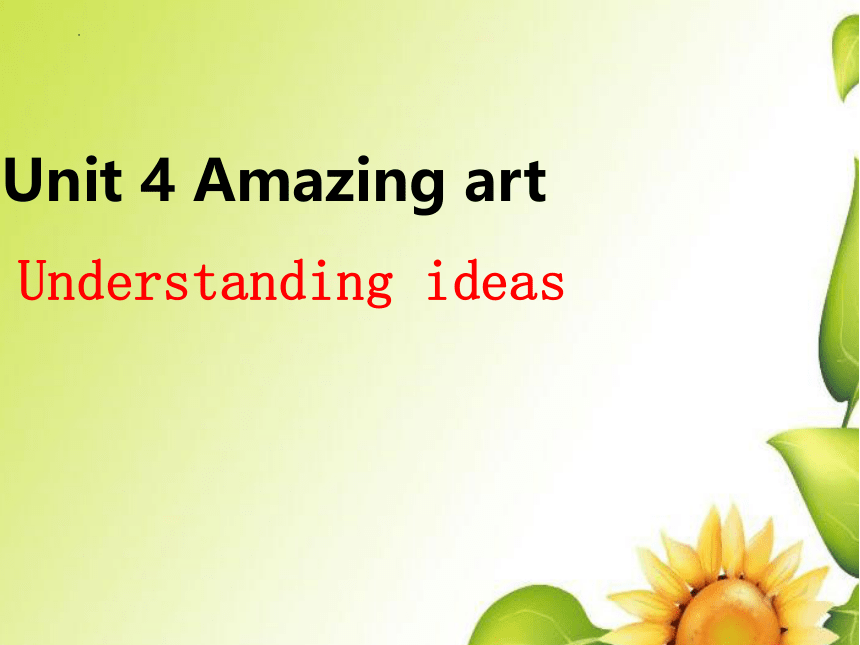 外研版（2019）  必修第三册  Unit 4 Amazing Art  Understanding ideas课件(共22张PPT，内镶嵌视频)