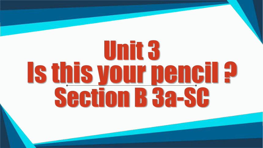 Unit3 Section B 3a-self check 公开课件 Unit3 Is this your pencil.人教版七年级上册