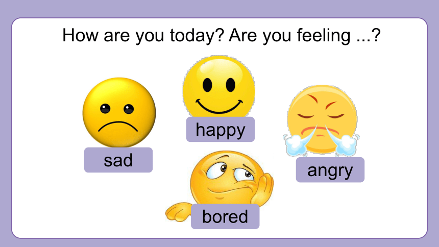 Module 9 Unit 1  Are you feeling bored?课件(共27张PPT)