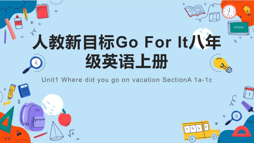 Unit1 Where did you go on vacation SectionA 1a-1c2023-2024学年课件 （21张PPT））