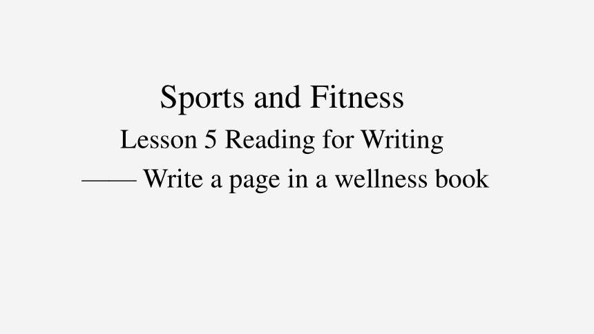 人教版（2019）必修 第一册Unit 3 Sports and fitness Reading for Writing 课件(共19张PPT)