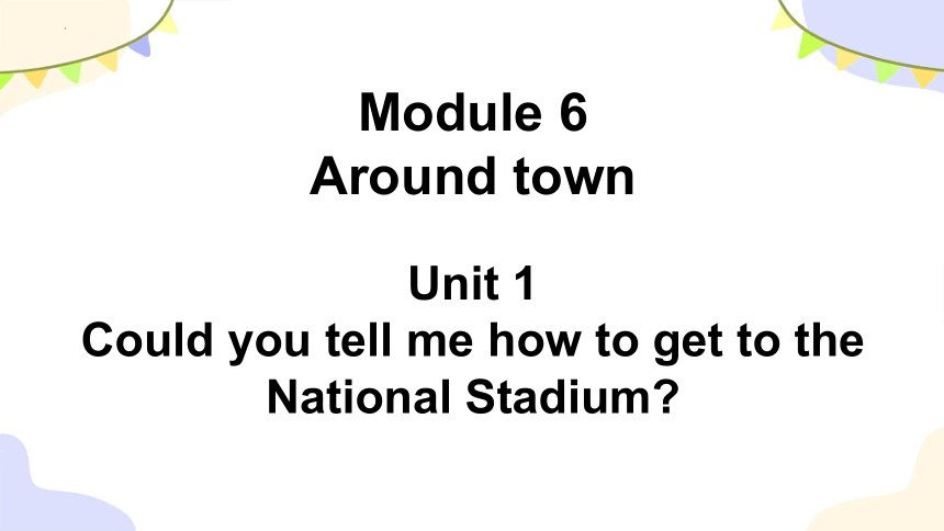 Module 6  Around town Unit 1 课件(共31张PPT) 外研版七年级下册