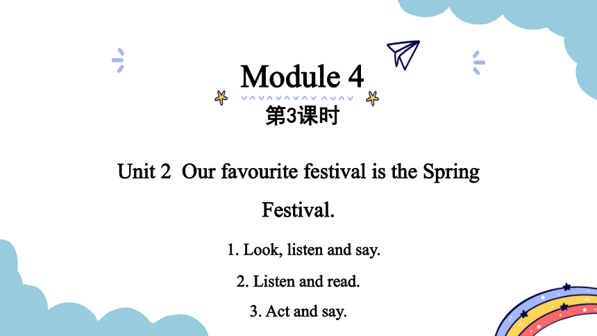 Module 4 Unit 2  Our favourite festival is the Spring Festival. 第3课时课件（21张PPT)