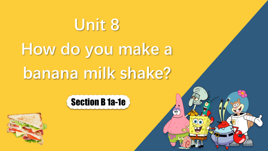 人教版英语八年级上册 Unit 8 How do you make a banana milk shake? Section B 1a-1e 课件 (共28张PPT)