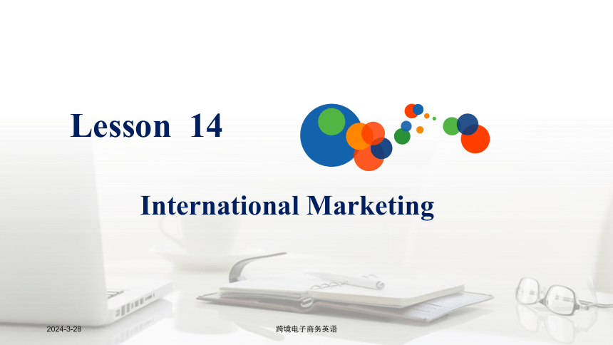Lesson 14International Marketing课件(共35张PPT)- 《跨境电子商务英语》同步教学（重庆大学·2022）
