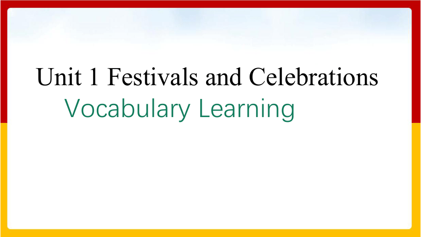 人教版（2019）高中英语必修 3 Unit 1 Festivals and Celebrations Vocabulary Learning课件（29张PPT）