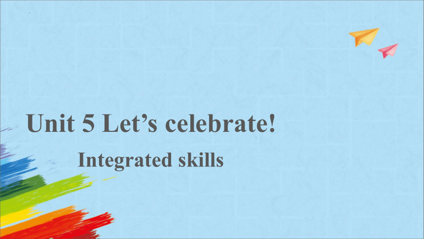 Unit 5 Let's celebrate Integrated skills 课件-牛津译林版七年级上册