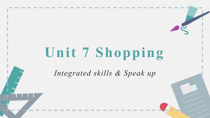 Unit 7 Shopping Integrated+skills课件-牛津译林版七年级上册