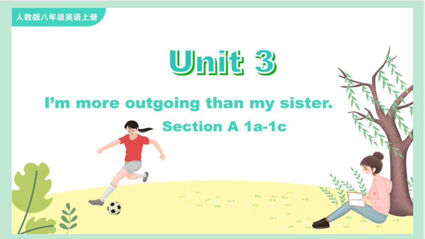 Unit 3 I'm more outgoing than my sister Section A 1a-1c 课件(共24张PPT)