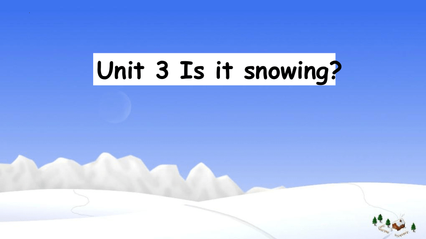 Unit 3 Is it snowing ？Part A  课件(共16张PPT)