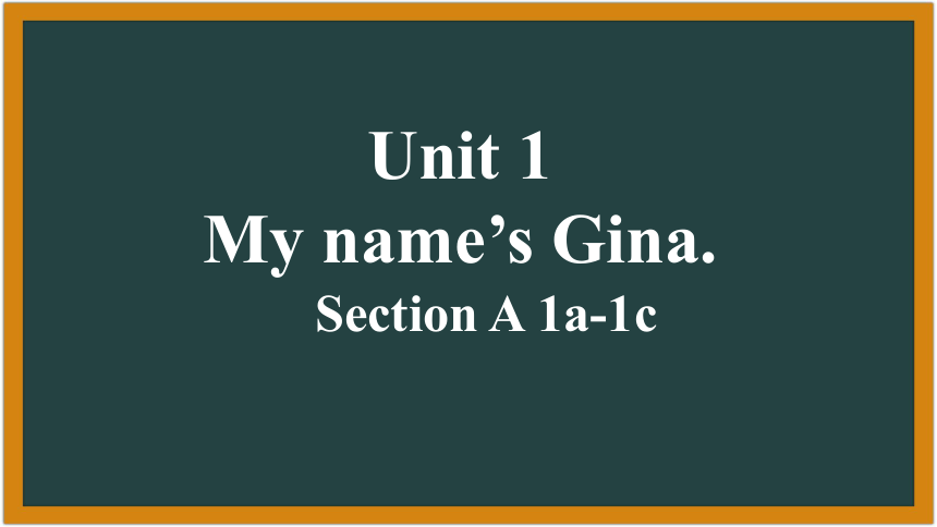 人教版七年级上册Unit1 My name’s Gina  SectionA 1a-1c课件(共24张PPT，内嵌音、视频)