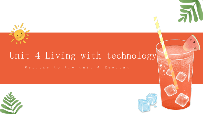 牛津译林版（2019）选修二Unit 4 Living with Technology Welcome to the unit & Reading 课件(共23张PPT)