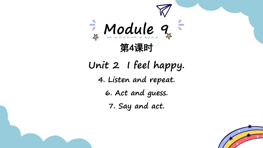 Module 9 Unit 2  I feel happy. 第4课时课件（15张PPT)