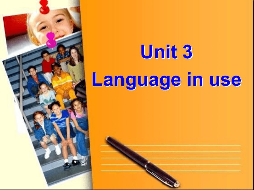 Module 1 My classmates.Unit 3Language in use课件(共34张PPT)