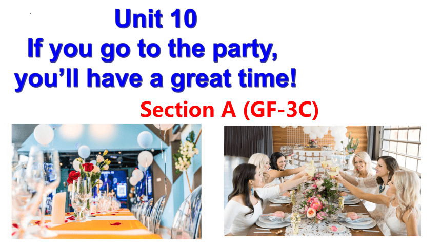 人教新目标Go For It!  八年级上册  Unit 10 If you go to the party, you'll have a great time!  Section A (GF-3C)