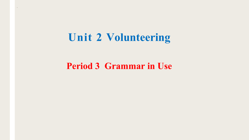 上外版（2020）选择性必修第一册Unit 2 Volunteering Grammar in Use课件(共14张PPT)