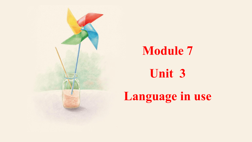 Module 7 Unit 3 Language in use  课件(共37张PPT) 2023-2024学年外研版英语八年级上册