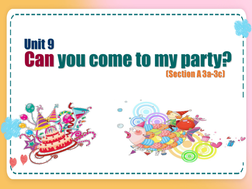 人教版八年级上册Unit 9 Can you come to my party? Section A Grammar Focus-3c 语法课件(共43张PPT)
