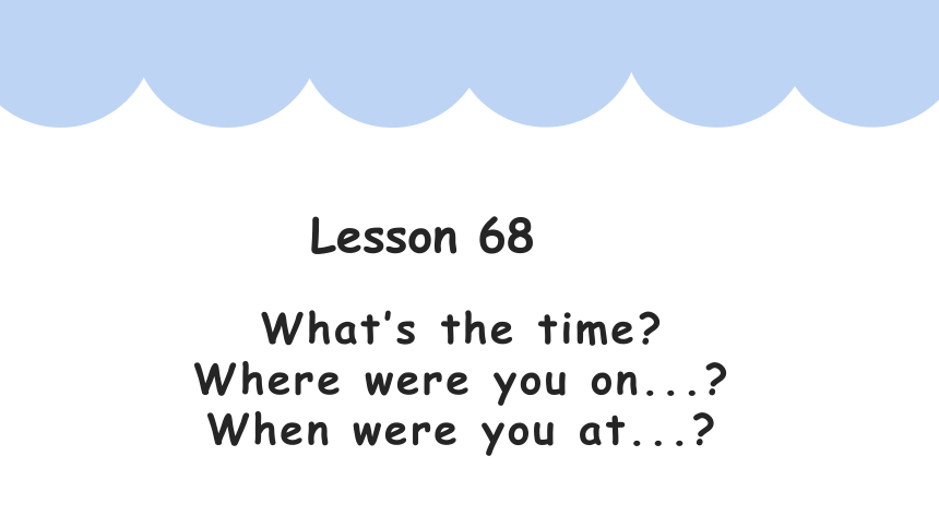 Lesson 68 What's the time? 课件新概念英语第一册(共24张PPT)