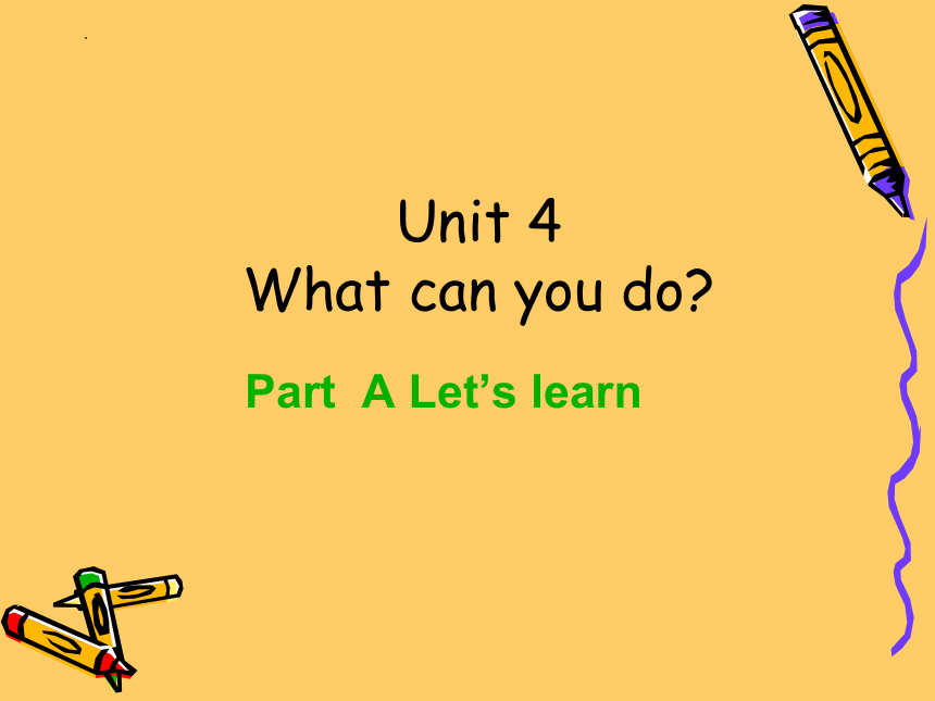 Unit 4 What can you do Part A Let's learn  课件（共38张PPT）