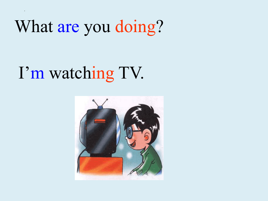 Unit 6 I'm watching TV. Section A 1a-1c 课件(共32张PPT)