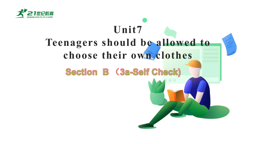 【新课标】Unit 7 SectionB(3a-Self check)课件（新目标九年级Unit 7 Teenagers should be allowed to choose their own c