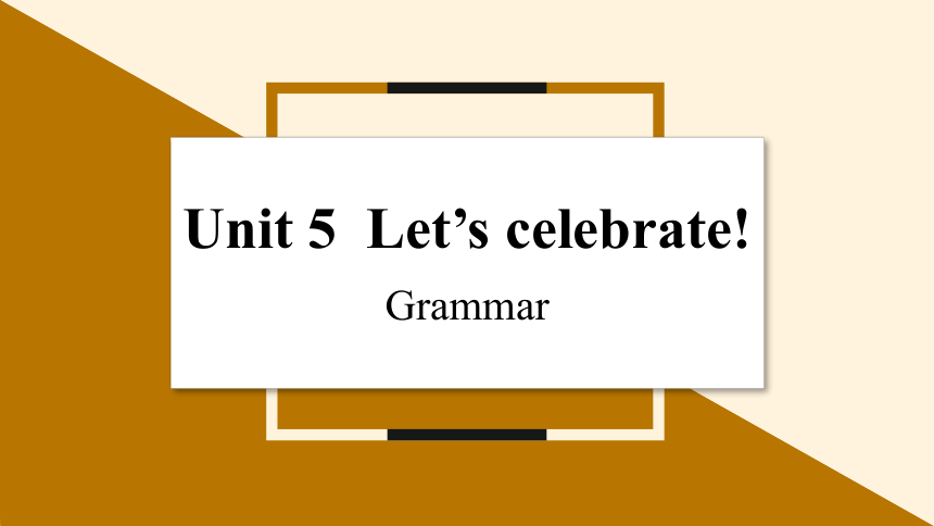 牛津译林版七年级上册Unit 5 Let’s celebrate Period 3 Grammar课件(共17张PPT)