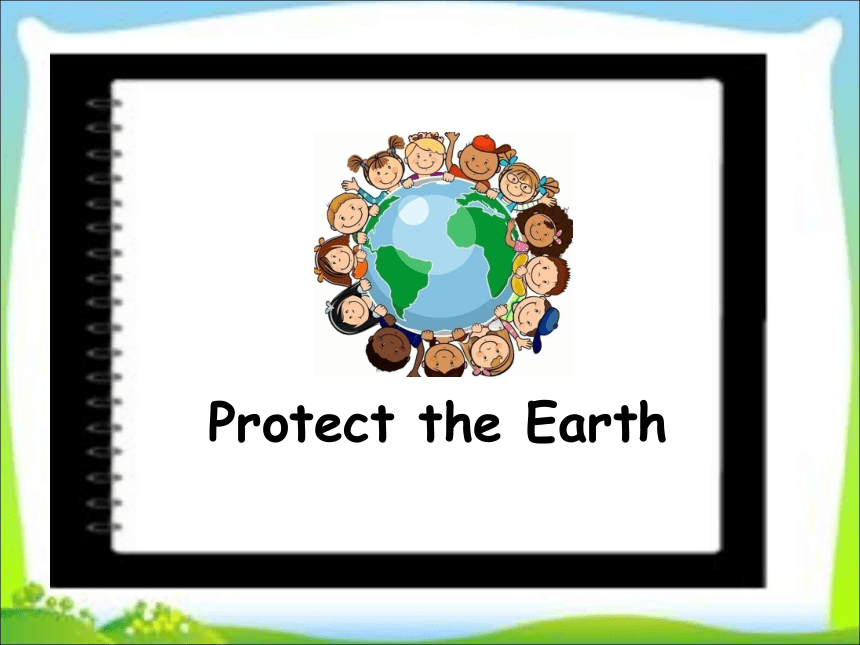 Unit 7 Protect the Earth   课件(共31张PPT)