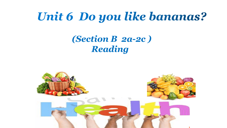 人教版初中英语七年级上册 Unit 6 Do you like bananas Section B  2a-2c (共20张PPT，内嵌视频)